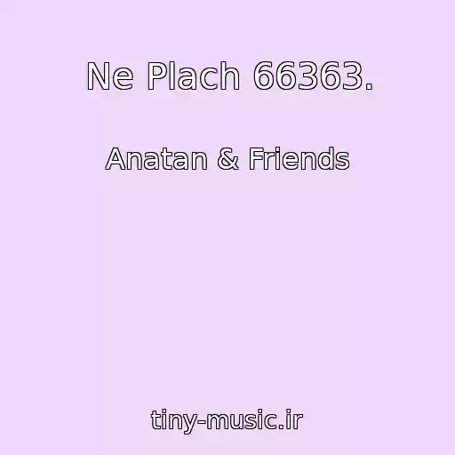 کاور آهنگ Ne Plach 66363. از Anatan & Friends