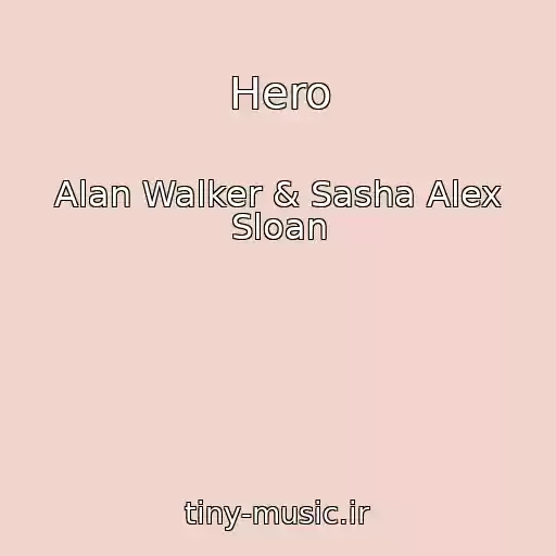 کاور آهنگ Hero از Alan Walker & Sasha Alex Sloan