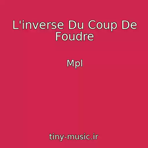 کاور آهنگ L'inverse Du Coup De Foudre از Mpl