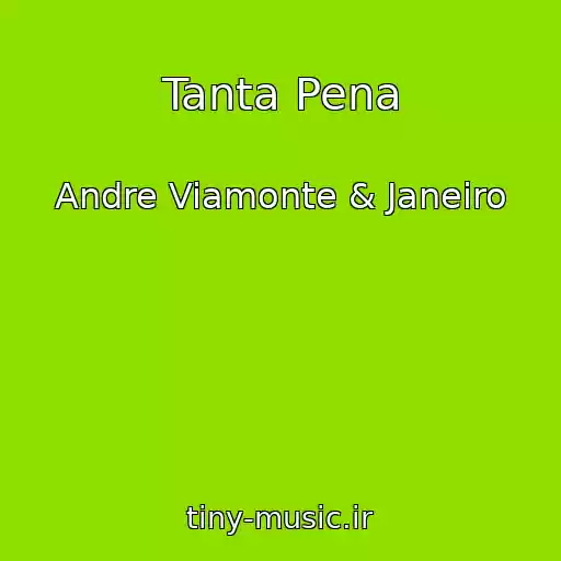 کاور آهنگ Tanta Pena از Andre Viamonte & Janeiro