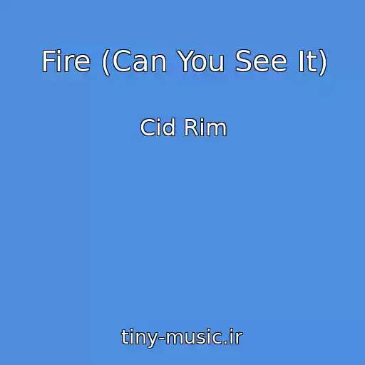 کاور آهنگ Fire (Can You See It) از Cid Rim