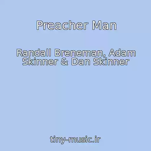 کاور آهنگ Preacher Man از Randall Breneman, Adam Skinner & Dan Skinner
