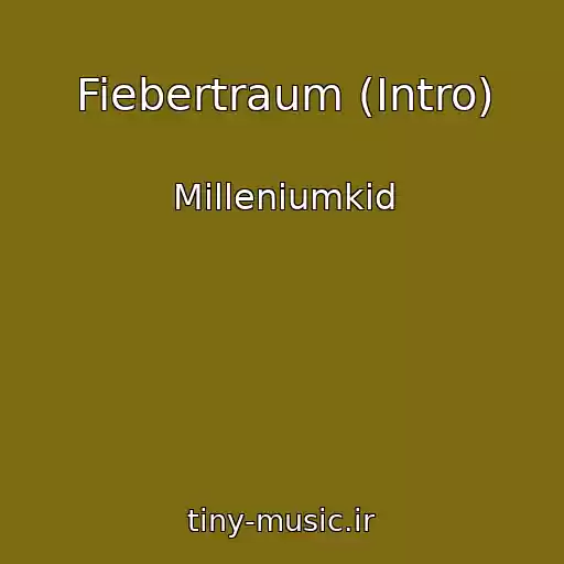 کاور آهنگ Fiebertraum (Intro) از Milleniumkid