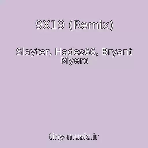 کاور آهنگ 9X19 (Remix) از Slayter, Hades66, Bryant Myers