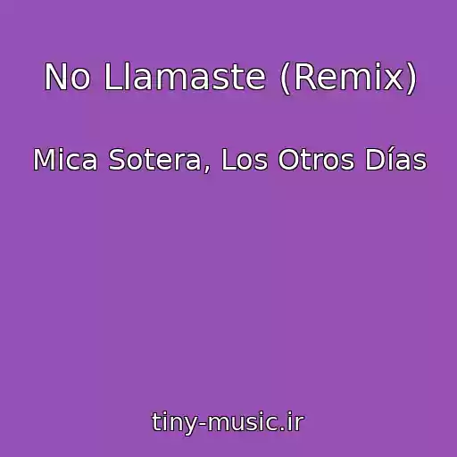 کاور آهنگ No Llamaste (Remix) از Mica Sotera, Los Otros Días