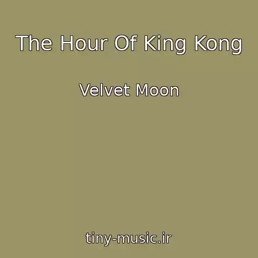 کاور آهنگ The Hour Of King Kong از Velvet Moon