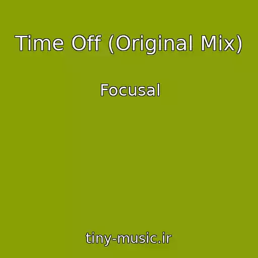 کاور آهنگ Time Off (Original Mix) از Focusal