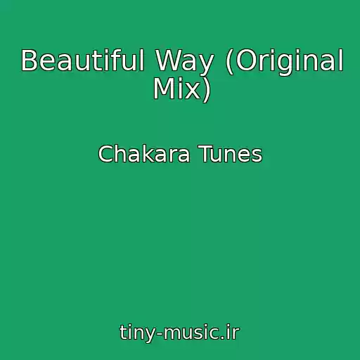 کاور آهنگ Beautiful Way (Original Mix) از Chakara Tunes