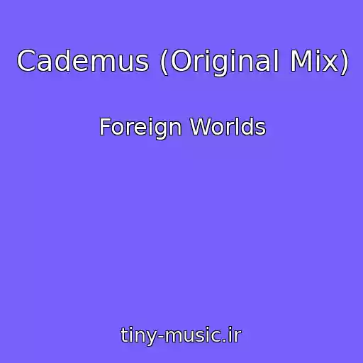 کاور آهنگ Cademus (Original Mix) از Foreign Worlds