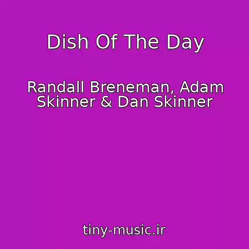 کاور آهنگ Dish Of The Day از Randall Breneman, Adam Skinner & Dan Skinner