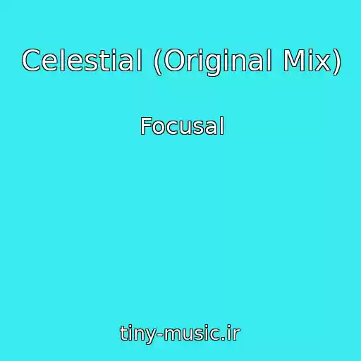 کاور آهنگ Celestial (Original Mix) از Focusal