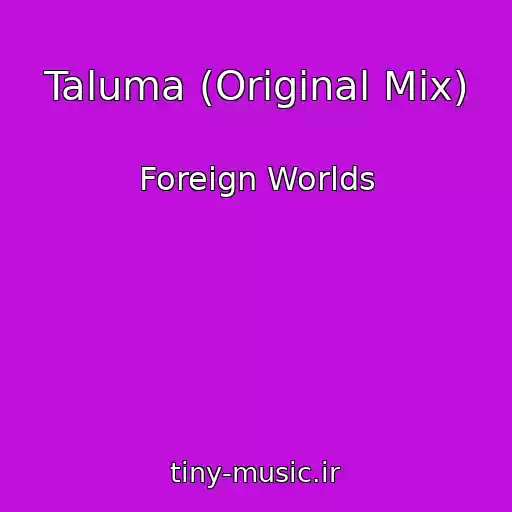 کاور آهنگ Taluma (Original Mix) از Foreign Worlds