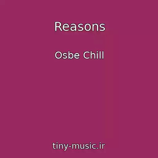 کاور آهنگ Reasons از Osbe Chill