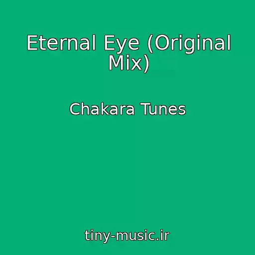 کاور آهنگ Eternal Eye (Original Mix) از Chakara Tunes