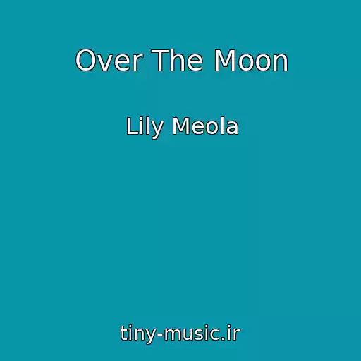 کاور آهنگ Over The Moon از Lily Meola