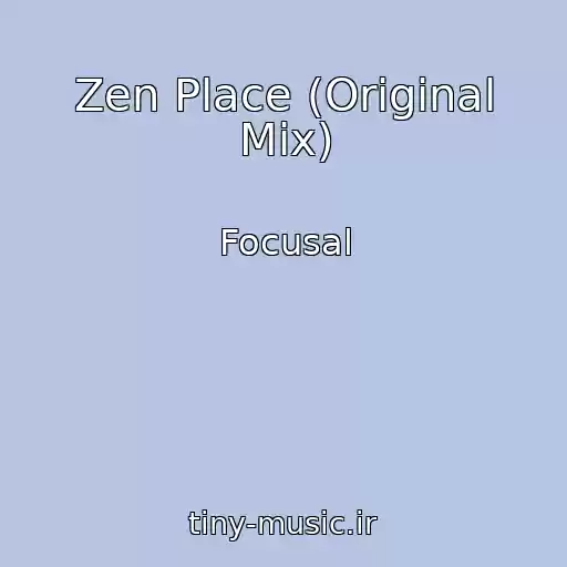 کاور آهنگ Zen Place (Original Mix) از Focusal