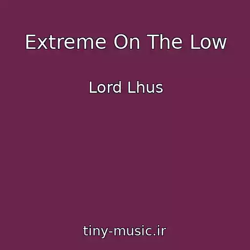کاور آهنگ Extreme On The Low از Lord Lhus