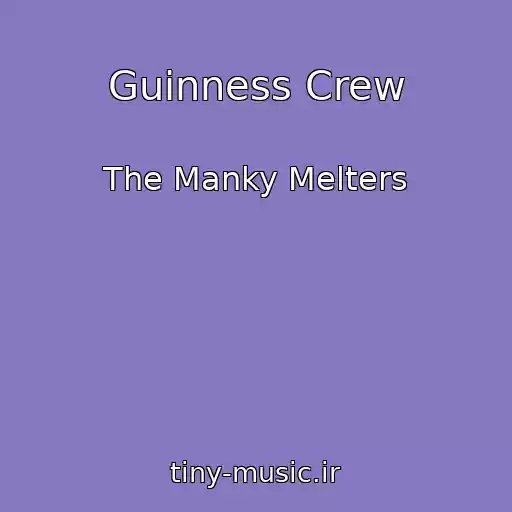 کاور آهنگ Guinness Crew از The Manky Melters