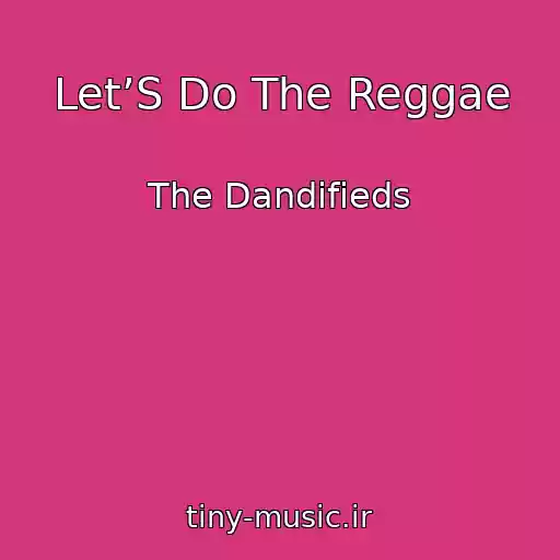 کاور آهنگ Let’S Do The Reggae از The Dandifieds