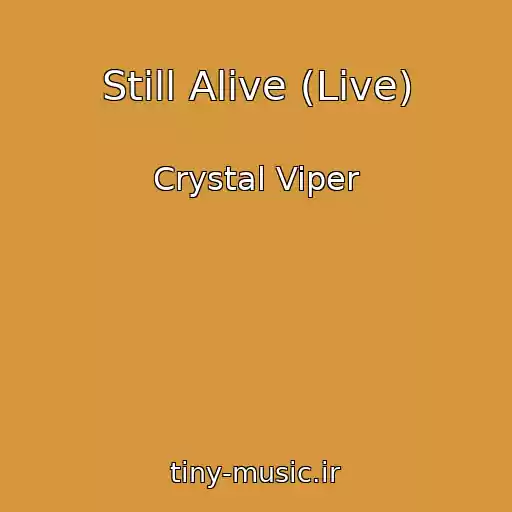 کاور آهنگ Still Alive (Live) از Crystal Viper