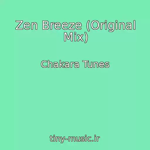 کاور آهنگ Zen Breeze (Original Mix) از Chakara Tunes