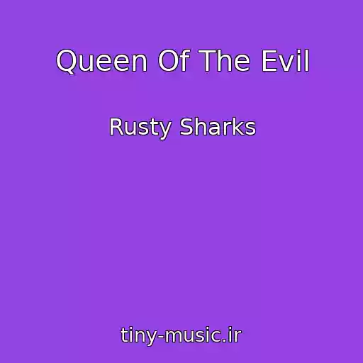 کاور آهنگ Queen Of The Evil از Rusty Sharks