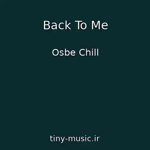 کاور آهنگ Back To Me از Osbe Chill