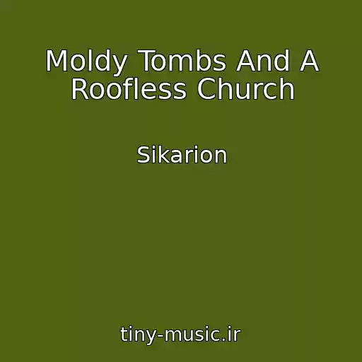 کاور آهنگ Moldy Tombs And A Roofless Church از Sikarion