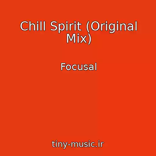 کاور آهنگ Chill Spirit (Original Mix) از Focusal