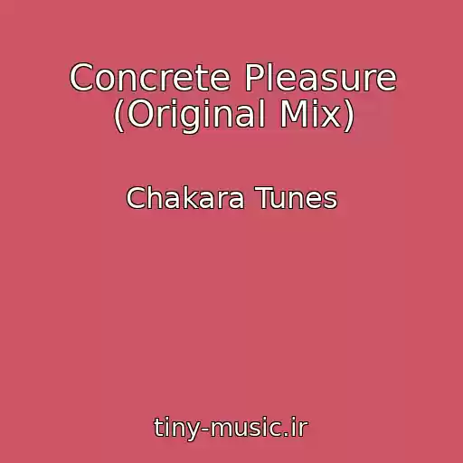 کاور آهنگ Concrete Pleasure (Original Mix) از Chakara Tunes