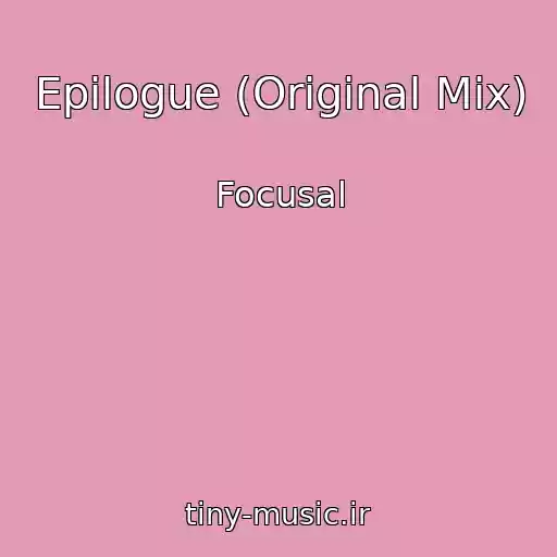 کاور آهنگ Epilogue (Original Mix) از Focusal