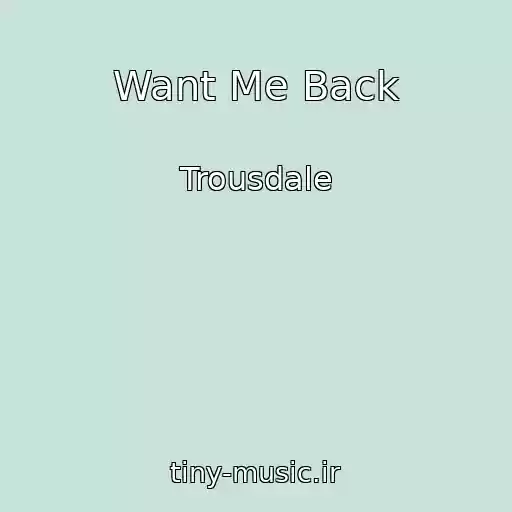 کاور آهنگ Want Me Back از Trousdale