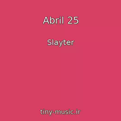 کاور آهنگ Abril 25 از Slayter