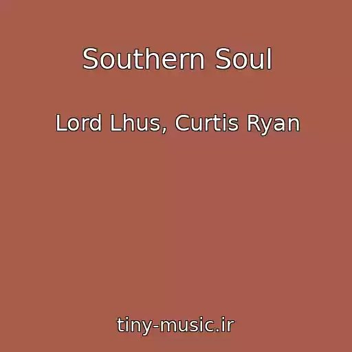کاور آهنگ Southern Soul از Lord Lhus, Curtis Ryan