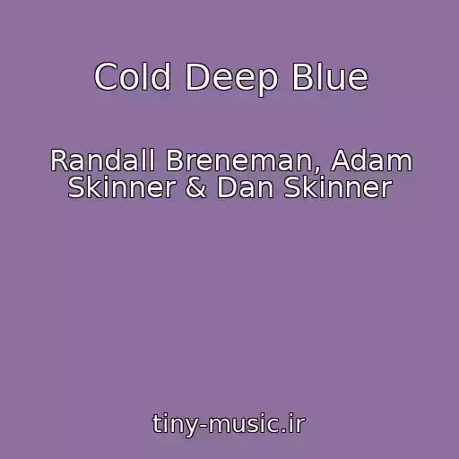 کاور آهنگ Cold Deep Blue از Randall Breneman, Adam Skinner & Dan Skinner