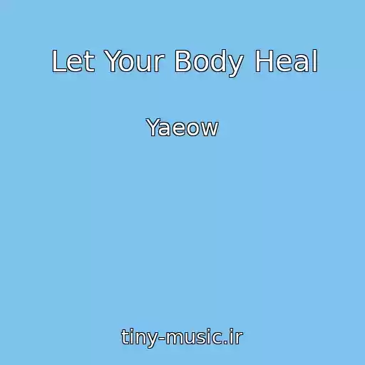 کاور آهنگ Let Your Body Heal از Yaeow