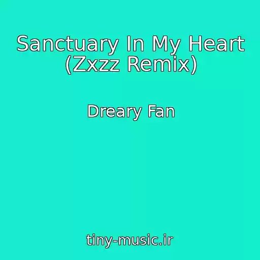 کاور آهنگ Sanctuary In My Heart (Zxzz Remix) از Dreary Fan