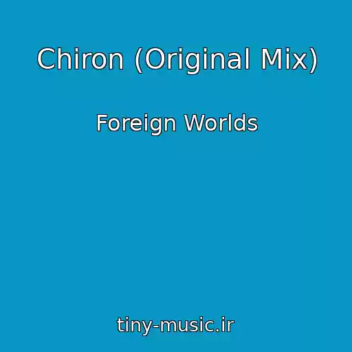 کاور آهنگ Chiron (Original Mix) از Foreign Worlds