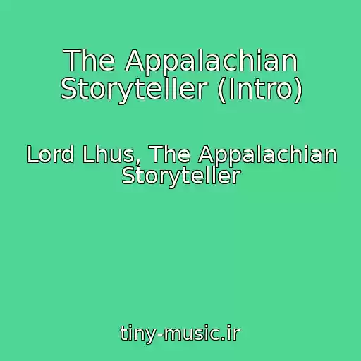 کاور آهنگ The Appalachian Storyteller (Intro) از Lord Lhus, The Appalachian Storyteller