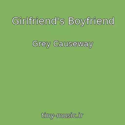 کاور آهنگ Girlfriend's Boyfriend از Grey Causeway