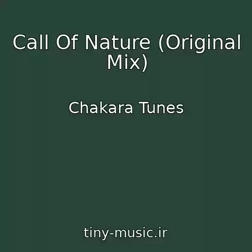 کاور آهنگ Call Of Nature (Original Mix) از Chakara Tunes