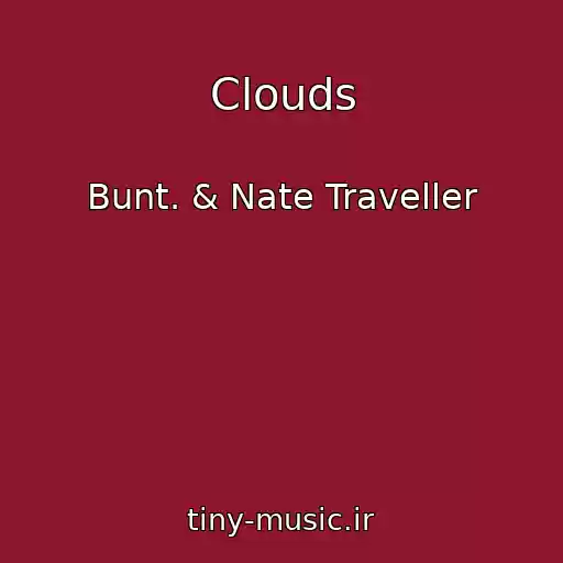 کاور آهنگ Clouds از Bunt. & Nate Traveller