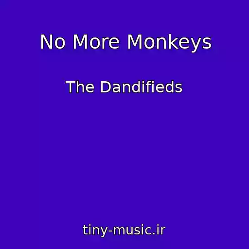 کاور آهنگ No More Monkeys از The Dandifieds