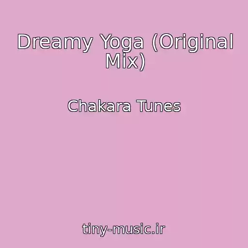 کاور آهنگ Dreamy Yoga (Original Mix) از Chakara Tunes