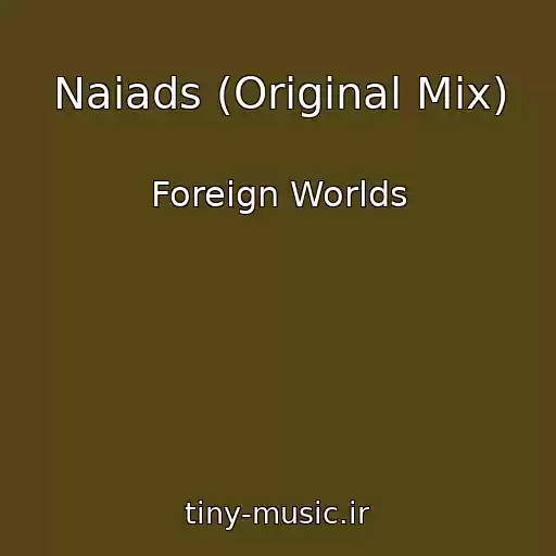 کاور آهنگ Naiads (Original Mix) از Foreign Worlds