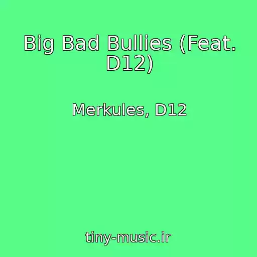 کاور آهنگ Big Bad Bullies (Feat. D12) از Merkules, D12
