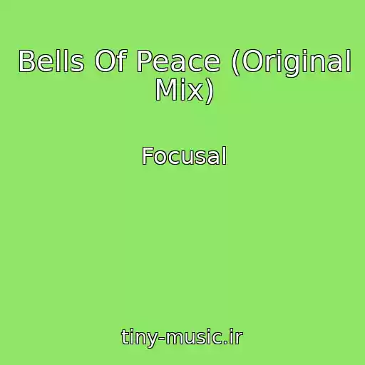 کاور آهنگ Bells Of Peace (Original Mix) از Focusal