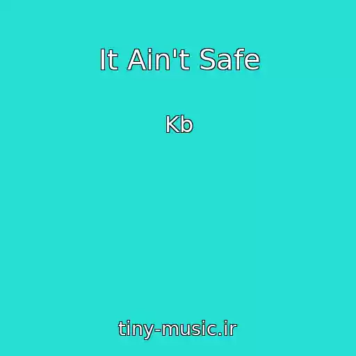 کاور آهنگ It Ain't Safe از Kb