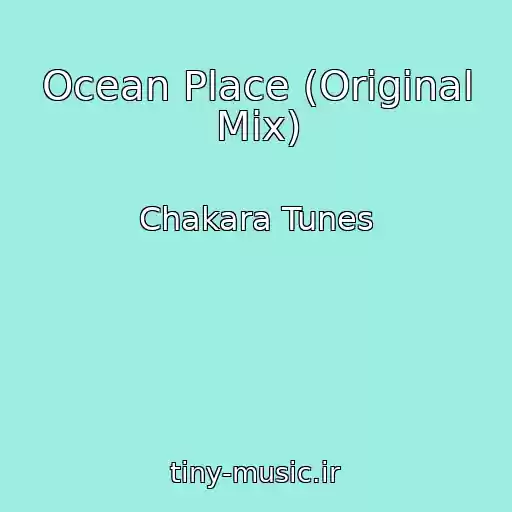 کاور آهنگ Ocean Place (Original Mix) از Chakara Tunes