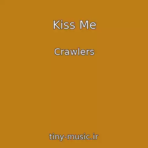 کاور آهنگ Kiss Me از Crawlers
